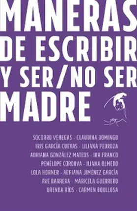 Venegas / Domingo / García Cueva |  Maneras de escribir y ser / no ser madre | eBook | Sack Fachmedien