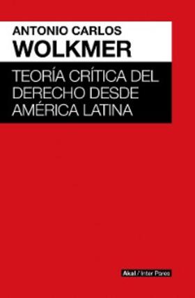 Wolkmer |  Teoría crítica del derecho desde América Latina | eBook | Sack Fachmedien
