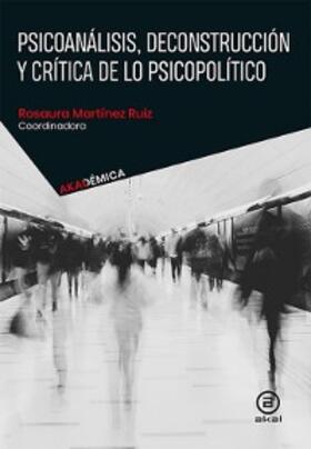 Martínez Ruiz |  Psicoanálisis, deconstrucción y crítica de lo psicopolítico | eBook | Sack Fachmedien