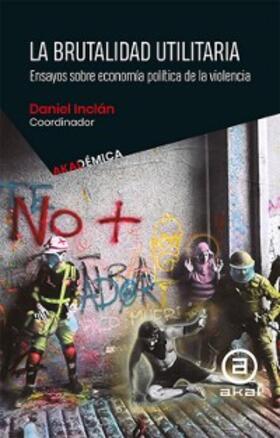 Ramírez Gutiérrez / Garcés / Inclán |  La brutalidad utilitaria | eBook | Sack Fachmedien