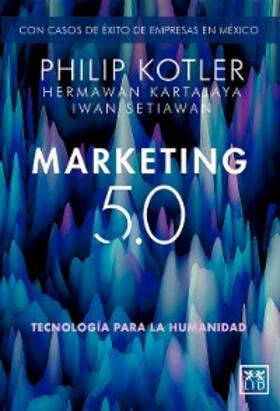 Kotler / Kartajaya / Setiawan | Marketing 5.0 Versión México | E-Book | sack.de