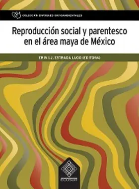 Estrada Lugo / Sánchez Ramírez / Nazar Beutelspacher |  Reproducción social y parentesco en el área maya de México | eBook | Sack Fachmedien