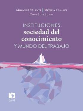 Valenti Nigrini / Montalvo García / Tezanos Félix |  Instituciones, sociedad del conocimiento y mundo del trabajo | eBook | Sack Fachmedien
