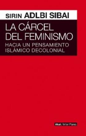 Sibai |  La cárcel del Feminismo | eBook | Sack Fachmedien