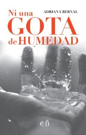Bernal | Ni una gota de humedad | E-Book | www.sack.de
