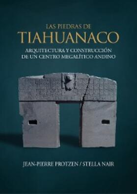 Protzen / Nair |  Las piedras de Tiahuanaco | eBook | Sack Fachmedien