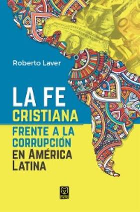 Laver |  La fe cristiana frente a la corrupción en América Latina | eBook | Sack Fachmedien