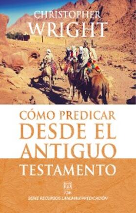 Wright | Cómo predicar desde el Antiguo Testamento | E-Book | www.sack.de