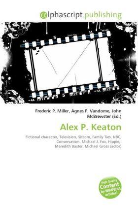 Miller / Vandome / McBrewster |  Alex P. Keaton | Buch |  Sack Fachmedien