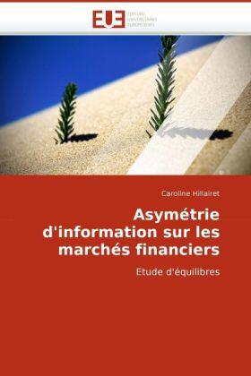 Hillairet | Asymétrie d''information sur les marchés financiers | Buch | 978-613-1-51062-5 | sack.de