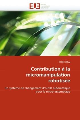 Clévy |  Contribution à la micromanipulation robotisée | Buch |  Sack Fachmedien