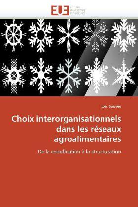 Sauvée |  Choix interorganisationnels dans les réseaux agroalimentaires | Buch |  Sack Fachmedien