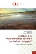 Boudebous / White / Boukachour |  Initiation à la Programmation Système en shell et Langage C | Buch |  Sack Fachmedien