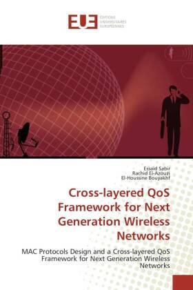 Sabir / El-Azouzi / Bouyakhf |  Cross-layered QoS Framework for Next Generation Wireless Networks | Buch |  Sack Fachmedien