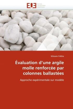 Frikha |  Évaluation d''une argile molle renforcée par colonnes ballastées | Buch |  Sack Fachmedien