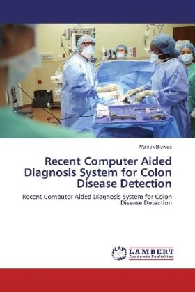 Biswas |  Recent Computer Aided Diagnosis System for Colon Disease Detection | Buch |  Sack Fachmedien