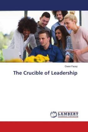 Facey |  The Crucible of Leadership | Buch |  Sack Fachmedien