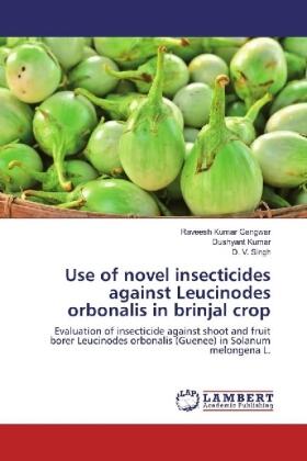 Gangwar / Kumar / Singh |  Use of novel insecticides against Leucinodes orbonalis in brinjal crop | Buch |  Sack Fachmedien