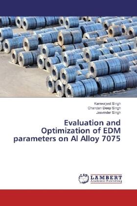 Singh |  Evaluation and Optimization of EDM parameters on Al Alloy 7075 | Buch |  Sack Fachmedien
