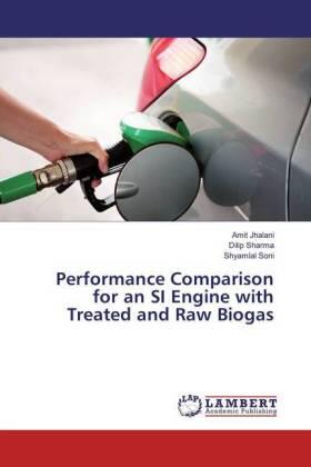 Jhalani / Sharma / Soni |  Performance Comparison for an SI Engine with Treated and Raw Biogas | Buch |  Sack Fachmedien