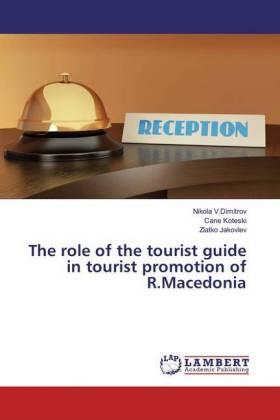 V. Dimitrov / Koteski / Jakovlev | The role of the tourist guide in tourist promotion of R.Macedonia | Buch | 978-613-5-83401-7 | sack.de