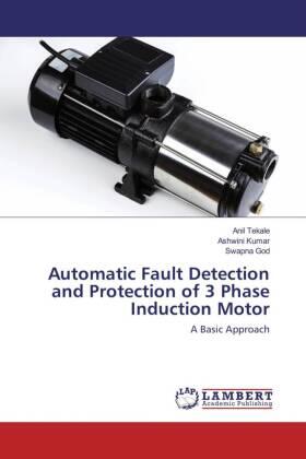 Tekale / Kumar / God |  Automatic Fault Detection and Protection of 3 Phase Induction Motor | Buch |  Sack Fachmedien