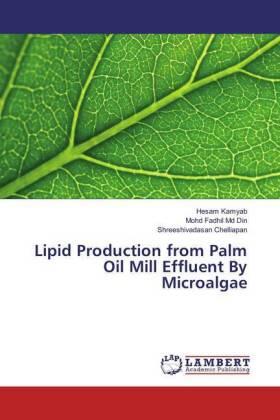 Kamyab / Md Din / Chelliapan |  Lipid Production from Palm Oil Mill Effluent By Microalgae | Buch |  Sack Fachmedien