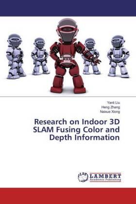 Liu / Zhang / Xiong |  Research on Indoor 3D SLAM Fusing Color and Depth Information | Buch |  Sack Fachmedien