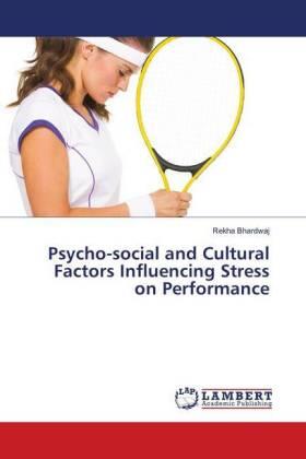 Bhardwaj |  Psycho-social and Cultural Factors Influencing Stress on Performance | Buch |  Sack Fachmedien