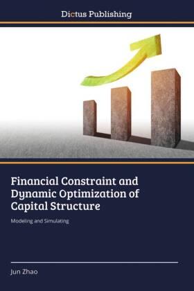 Zhao |  Financial Constraint and Dynamic Optimization of Capital Structure | Buch |  Sack Fachmedien