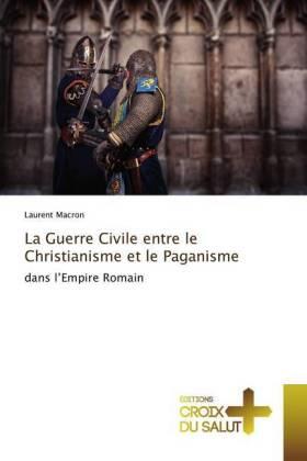 Macron |  La Guerre Civile entre le Christianisme et le Paganisme | Buch |  Sack Fachmedien