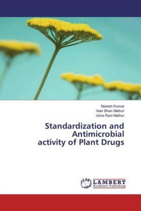 Kumar / Mathur |  Standardization and Antimicrobial activity of Plant Drugs | Buch |  Sack Fachmedien