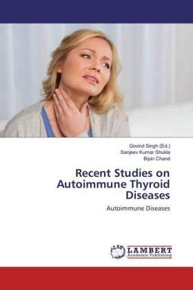 Shukla / Chand / Singh |  Recent Studies on Autoimmune Thyroid Diseases | Buch |  Sack Fachmedien
