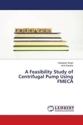 Singh / Suhane |  A Feasibility Study of Centrifugal Pump Using FMECA | Buch |  Sack Fachmedien