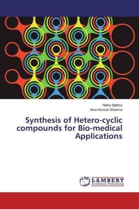 Mathur / Sharma |  Synthesis of Hetero-cyclic compounds for Bio-medical Applications | Buch |  Sack Fachmedien