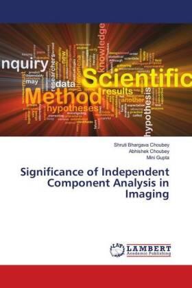 Choubey / Gupta |  Significance of Independent Component Analysis in Imaging | Buch |  Sack Fachmedien