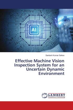 Sahoo |  Effective Machine Vision Inspection System for an Uncertain Dynamic Environment | Buch |  Sack Fachmedien