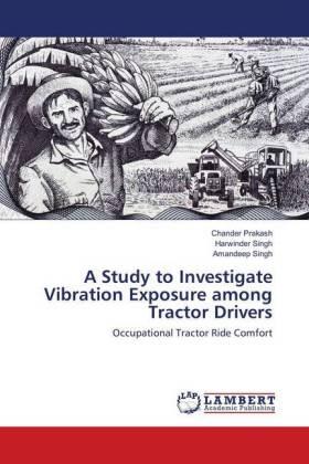 Prakash / Singh |  A Study to Investigate Vibration Exposure among Tractor Drivers | Buch |  Sack Fachmedien