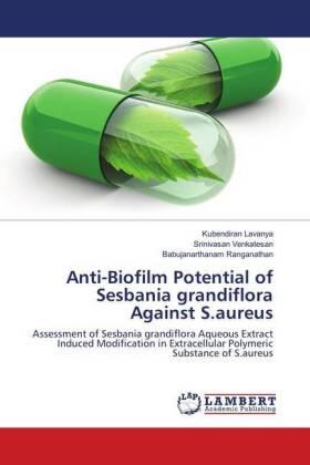 Lavanya / Venkatesan / Ranganathan |  Anti-Biofilm Potential of Sesbania grandiflora Against S.aureus | Buch |  Sack Fachmedien