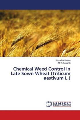 Meena / Kaushik |  Chemical Weed Control in Late Sown Wheat (Triticum aestivum L.) | Buch |  Sack Fachmedien