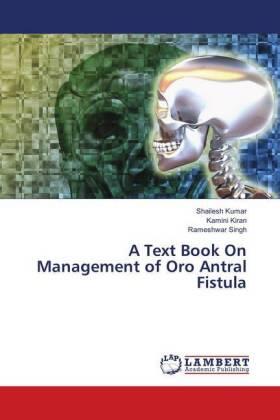 Kumar / Kiran / Singh |  A Text Book On Management of Oro Antral Fistula | Buch |  Sack Fachmedien