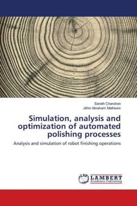 Chandran / Abraham Mathews |  Simulation, analysis and optimization of automated polishing processes | Buch |  Sack Fachmedien