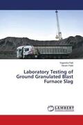Patil / Patel |  Laboratory Testing of Ground Granulated Blast Furnace Slag | Buch |  Sack Fachmedien
