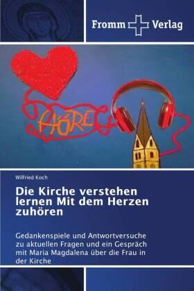 Koch |  Die Kirche verstehen lernen Mit dem Herzen zuhören | Buch |  Sack Fachmedien