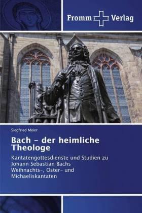 Meier |  Bach - der heimliche Theologe | Buch |  Sack Fachmedien