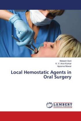 Soni / Kumar / Mowar |  Local Hemostatic Agents in Oral Surgery | Buch |  Sack Fachmedien