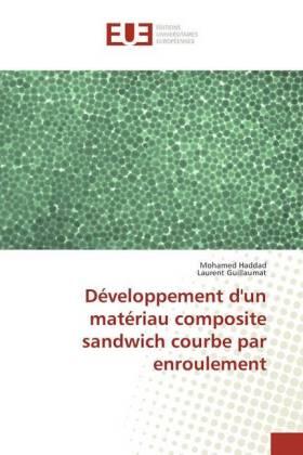 Haddad / Guillaumat |  Développement d'un matériau composite sandwich courbe par enroulement | Buch |  Sack Fachmedien