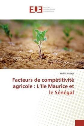 Ndiaye | Facteurs de compétitivité agricole : L¿Ile Maurice et le Sénégal | Buch | 978-613-8-40361-6 | sack.de