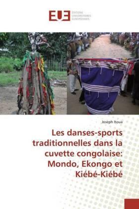 Itoua |  Les danses-sports traditionnelles dans la cuvette congolaise: Mondo, Ekongo et Kiébé-Kiébé | Buch |  Sack Fachmedien