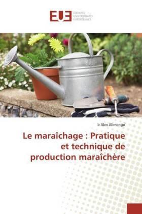 Alimengo | Le maraîchage : Pratique et technique de production maraîchère | Buch | 978-613-8-45628-5 | sack.de